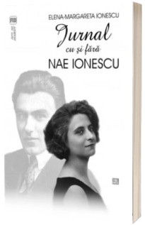 Jurnal cu si fara Nae Ionescu - Editie ingrijita de Anca-Irina Ionescu