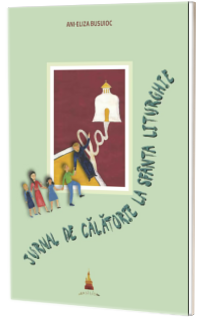 Jurnal de calatorie la Sfanta Liturghie Jurnal de calatorie la Sfanta Liturghie