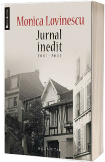 Jurnal inedit 2001-2002. - Monica Lovinescu