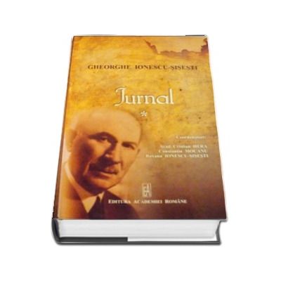 Jurnal - Volumul I (Gheorghe Ionescu-Sisesti)