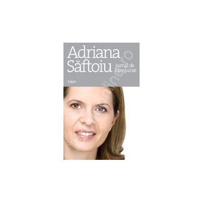 Adriana Saftoiu. Jurnal de campanie