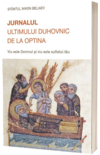 Jurnalul ultimului duhovnic de la Optina. Viu este Domnul si viu este sufletul tau