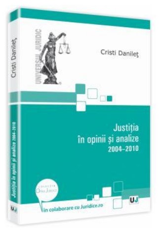Justitia in opinii si analize 2004-2010