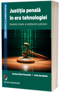 Justitia penala in era tehnologiei. Modelul triadic al deliberarii judiciare