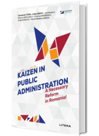 Kaizen in Public Administration. A Necessary Reform in Romania!