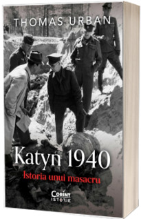 Katyn 1940. Istoria unui masacru