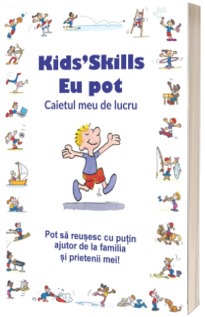 Kids Skills. Eu pot. Caietul meu de lucru