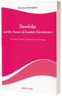 Knowledge and the Steams of Quantum Consciousness. A Practical Guide to Quantum Psychology