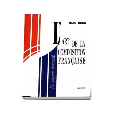 L art de la composition francasise. Arta compunerii in limba franceza