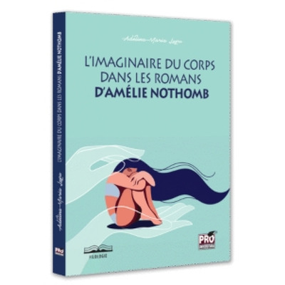 L imaginaire du corps dans les romans d Amelie Nothomb