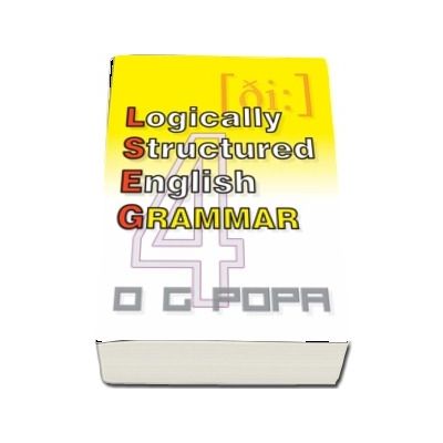 L.S.E.G - Logically structured english grammar (O. G. Popa)