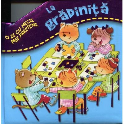 La gradinita - O zi cu micii mei prieteni
