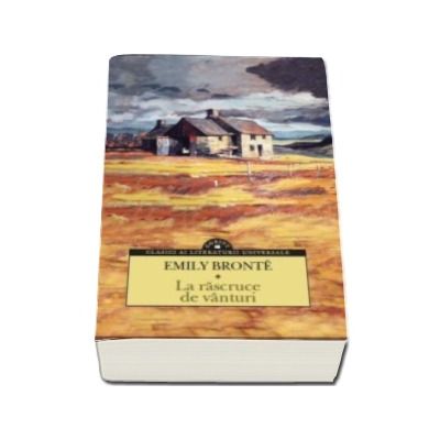 La rascruce de vanturi -  Emily Bronte (Clasici ai literaturii universale)