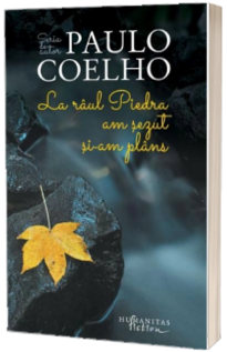 La raul Piedra am sezut si am plans - Coelho Paulo