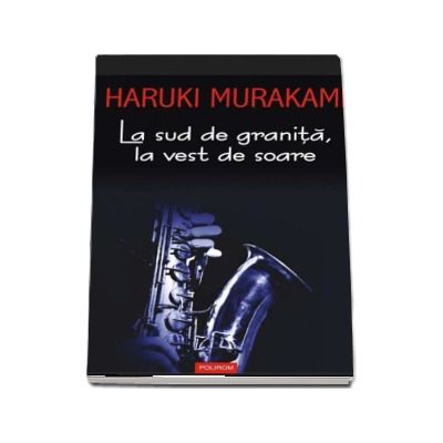 La sud de granita, la vest de soare -  Haruki Murakami (Editia 2017)