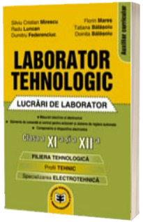 Laborator tehnologic clasa a XI-a si a XII-a - Lucrari de laborator - Filiera tehnologica, profil tehnic, specializarea electrotehnica