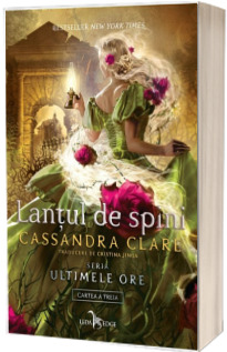 Lantul de spini (volumul 3 din seria Ultimele ore)