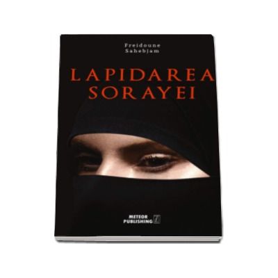 Lapidarea Sorayei - Freidoune Sahebjam