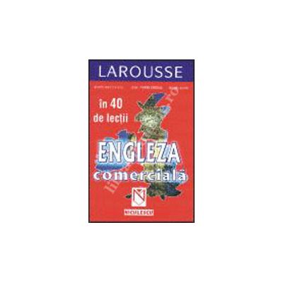 LAROUSSE: Engleza comerciala : in 40 de lectii