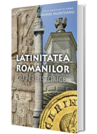 Latinitatea romanilor. Repere istorice