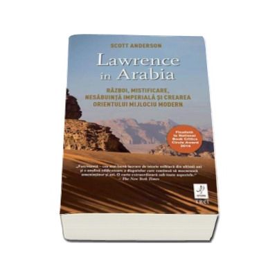 Lawrence in Arabia - Razboi, mistificare, nesabuinta imperiala si crearea orientului mijlociu modern