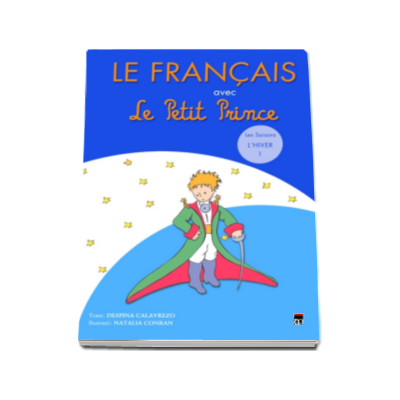 Le Francais avec Le Petit Prince - volumul 1  ( Hiver )