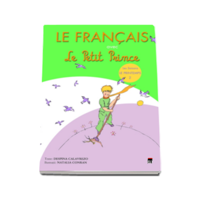 Le Francais avec Le Petit Prince - volumul 2 ( Printemps )