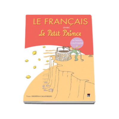 Le Francais avec Le Petit Prince - Volumul 4 (L Automne)