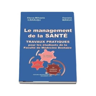 Le Management de la Sante. Travaux Pratiques pour Les Etudiants de la Faculte de Medecine Dentaire