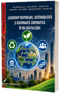 Leadership responsabil, sustenabilitate si guvernanta corporativa in era digitalizarii Leadership responsabil, sustenabilitate si guvernanta corporativa in era digitalizarii