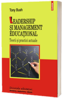 Leadership si management educational. Teorii si practici actuale - Editia a II-a
