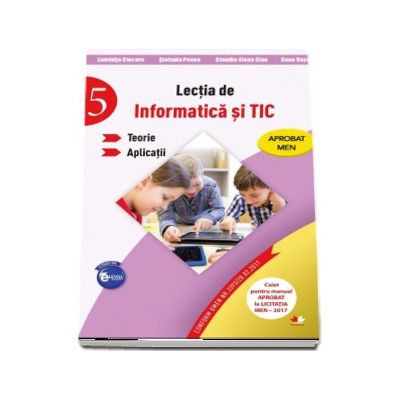 Lectia de informatica si TIC. Teorie. Aplicatii. Clasa a-V-a. Aprobat de MEN