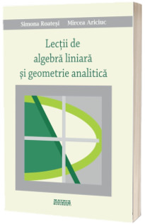 Lectii de algebra liniara si geometrie analitica