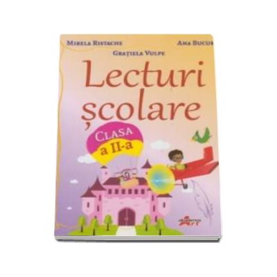 Lecturi scolare pentru clasa a II-a - Mirela Ristache