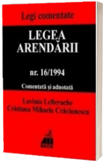 Legea arendarii nr. 16/1994, comentata si adnotata