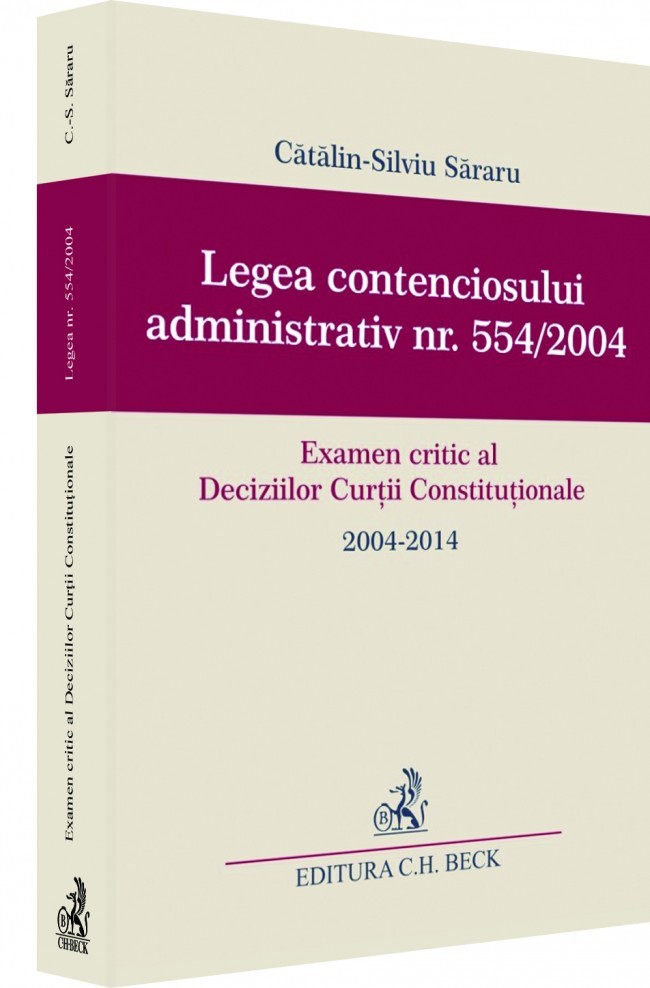 Legea contenciosului administrativ nr. 554/2004. Examen critic al Deciziilor Curtii Constitutionale