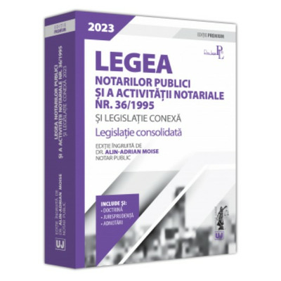 Legea notarilor publici si a activitatii notariale nr. 36/1995  si legislatie conexa 2023