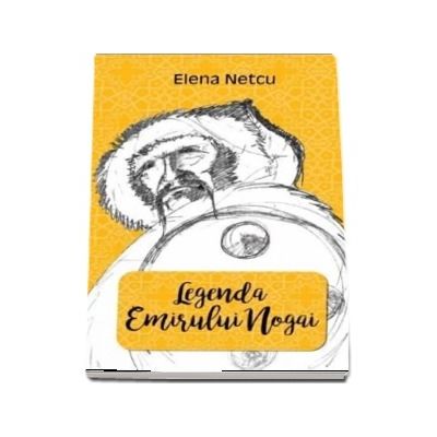 Legenda emirului Nogai - Elena Netcu