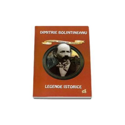 Legende istorice - Dimitrie Bolintineanu