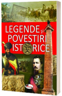Legende si povestiri istorice (Petru Demetru Popescu)