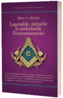 Legendele, miturile si simbolurile Francmasoneriei (2021)