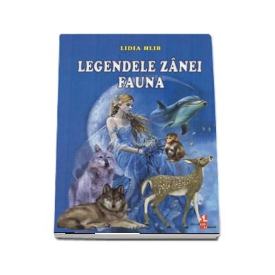 Legendele zanei Fauna - Lidia Hlib (Editie ilustrata)