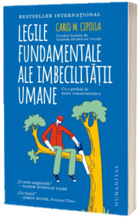 Legile fundamentale ale imbecilitatii umane Legile fundamentale ale imbecilitatii umane