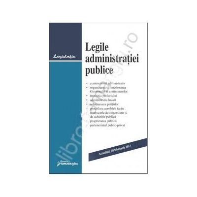 Legile administratiei publice actualizat 20 februarie 2013