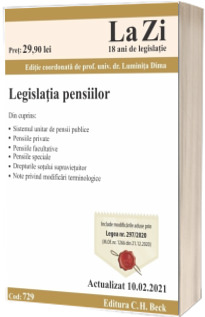 Legislatia pensiilor. Cod 729. Actualizat la 10.02.2021