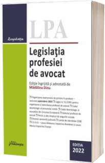 Legislatia profesiei de avocat. Editia 2022