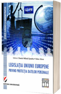 Legislatia Uniunii Europene privind protectia datelor personale
