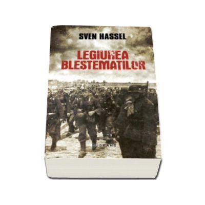 Legiunea Blestematilor - Sven Hassel (Editia 2017)