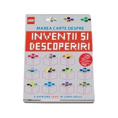 Lego - Marea carte despre inventii si descoperiri - O aventura Lego in lumea reala (Editie Hardcover)