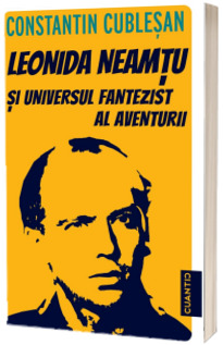 Leonida Neamtu si universul fantezist al aventurii. Leonida Neamtu si povestea Marelui joc